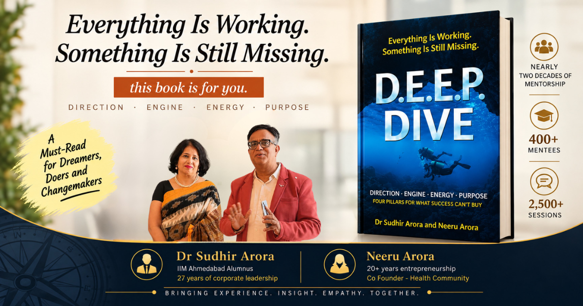 Dr Sudhir Arora and Neeru Arora — DEEP Dive: Everything Is Working. Something Is Still Missing.